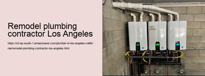 remodel plumbing contractor Los Angeles