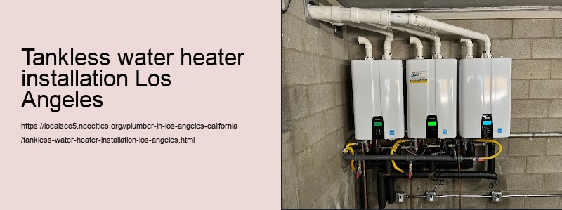 tankless water heater installation Los Angeles